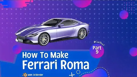 Session 9# Car Roof, How to Make a Ferrari Roma with 3D Blender