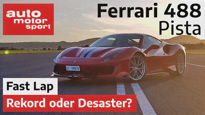 Ferrari 488 Pista: Neuer Rekord oder absolutes Desaster? - Fast Lap | auto motor und sport